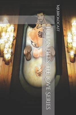 Julian Files: The Love Series by Cagnolatti, Lance T.