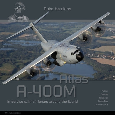 Airbus A-400M Atlas: Aircraft in Detail by Pied, Robert