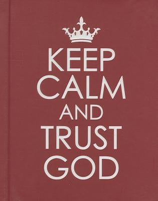 Keep Calm and Trust God by Christian Art Gifts