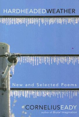 Hardheaded Weather: New and Selected Poems by Eady, Cornelius