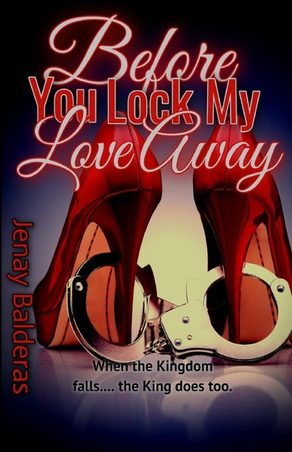 Before You Lock My Love Away by Balderas, Jenay