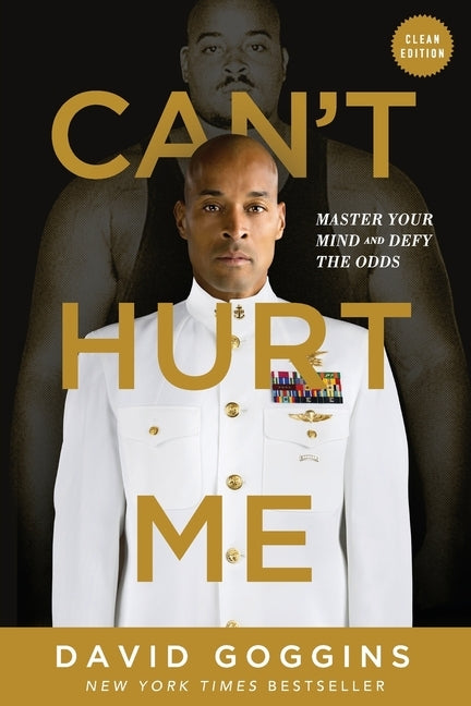 Can't Hurt Me: Master Your Mind and Defy the Odds - Clean Edition by Goggins, David