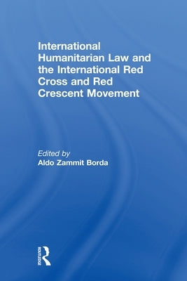 International Humanitarian Law and the International Red Cross and Red Crescent Movement by Borda, Aldo Zammit