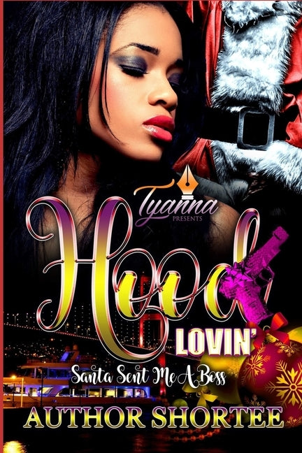 Hood Lovin': Santa Sent Me a Boss by Shortee, Author