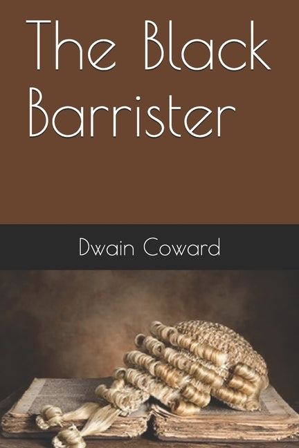 The Black Barrister by Coward, Dwain