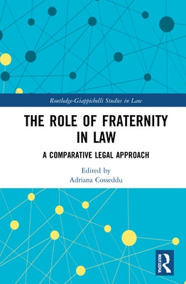 The Role of Fraternity in Law: A Comparative Legal Approach by Cosseddu, Adriana