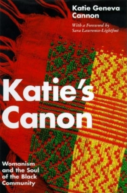 Katie's Canon Womanism and the Soul of the Black Community by Cannon, Katie Geneva