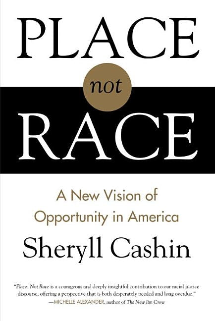 Place, Not Race: A New Vision of Opportunity in America by Cashin, Sheryll