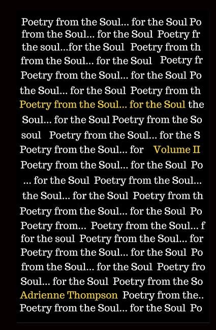 Poetry from the Soul... for the Soul: Volume II by Thompson, Adrienne