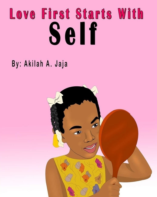 Love First Starts With Self by Jaja, Akilah Amirah