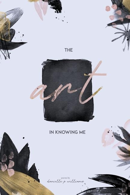 The Art in Knowing Me by Williams, Danielle Paige