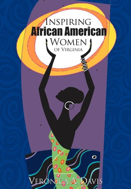 Inspiring African American Women of Virginia by Davis, Veronica A.