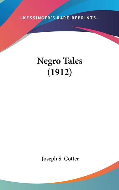 Negro Tales (1912) by Cotter, Joseph S.