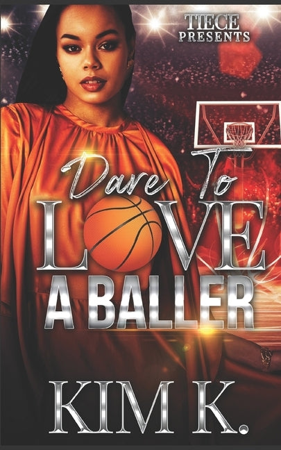 Dare To Love A Baller by K, Kim