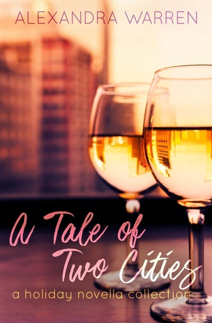 A Tale of Two Cities: A Holiday Novella Collection by Warren, Alexandra