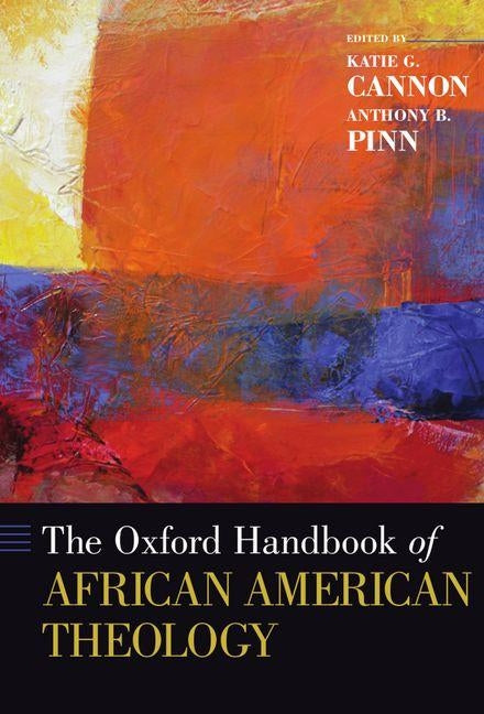 The Oxford Handbook of African American Theology by Cannon, Katie G.