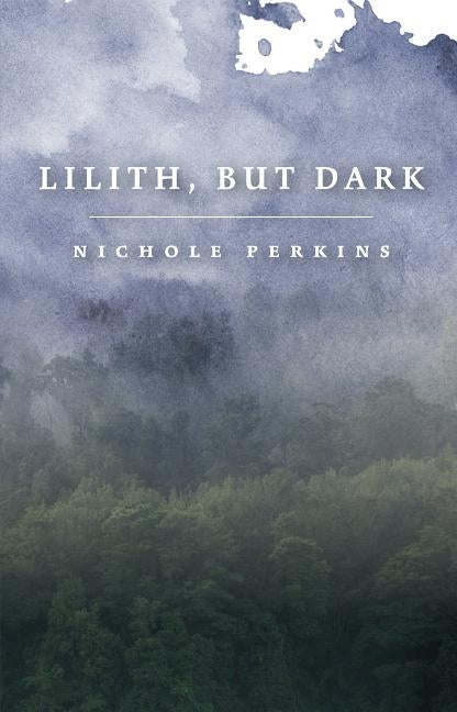 Lilith, but Dark by Perkins, Nichole
