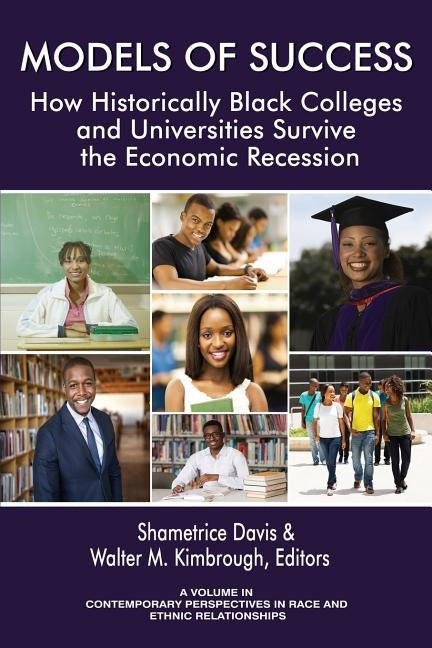 Models of Success: How Historically Black Colleges and Universities Survive the Economic Recession by Davis, Shametrice