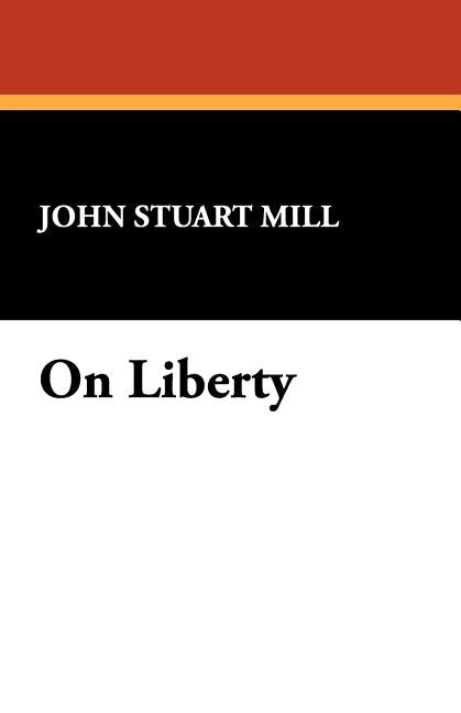 On Liberty by Mill, John Stuart