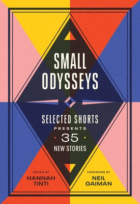 Small Odysseys: Selected Shorts Presents 35 New Stories by Tinti, Hannah