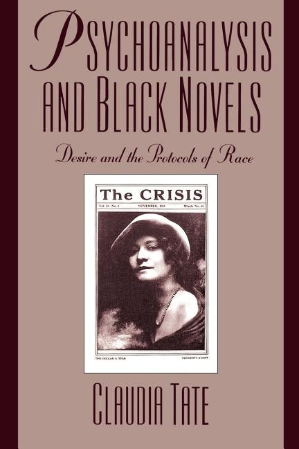 Psychoanalysis and Black Novels: Desire and the Protocols of Race by Tate, Claudia