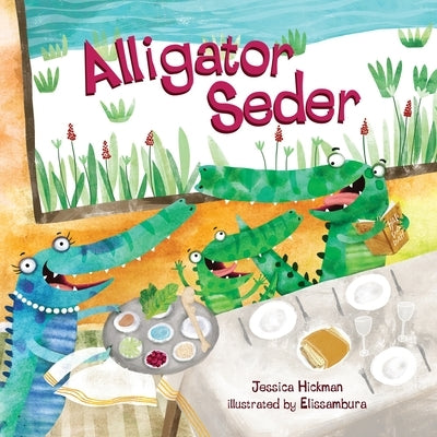 Alligator Seder by Hickman, Jessica