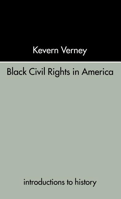 Black Civil Rights in America by Verney, Kevern