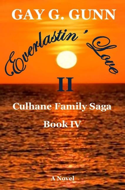 Everlastin' Love II: Culhane Family Sage: Book IV by Gunn, Gay G.