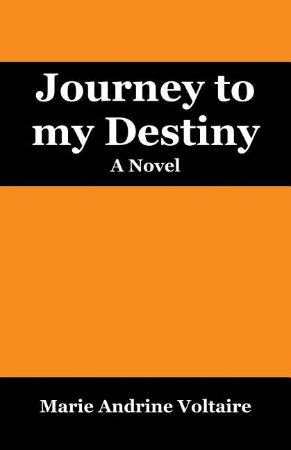 Journey to my Destiny by Voltaire, Marie Andrine