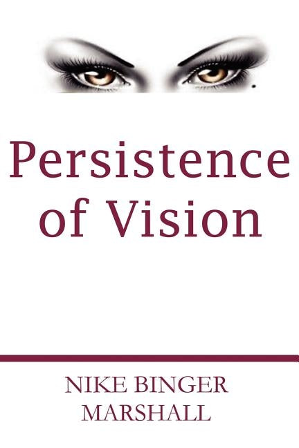 Persistence of Vision by Marshall, Nike Binger
