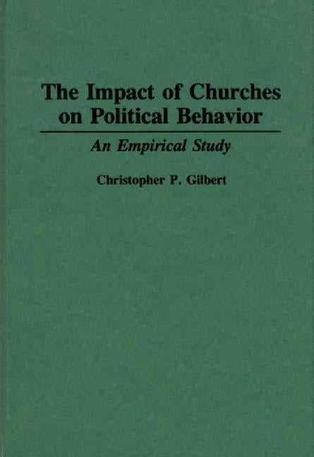 The Impact of Churches on Political Behavior: An Empirical Study by Gilbert, Christophe