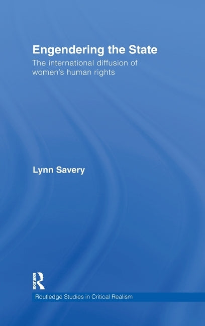 Engendering the State: The International Diffusion of Women's Human Rights by Savery, Lynn