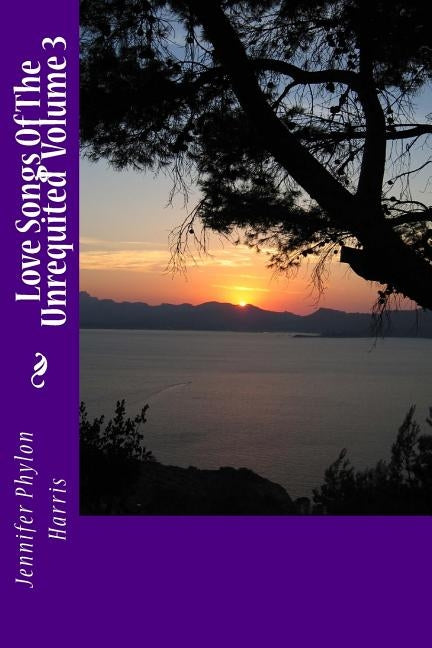 Love Songs Of The Unrequited by Harris, Jennifer Phylon
