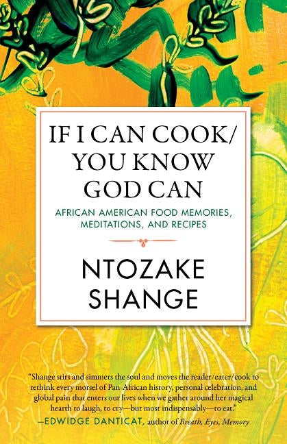 If I Can Cook/You Know God Can: African American Food Memories, Meditations, and Recipes by Shange, Ntozake