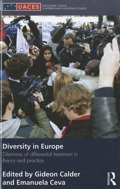 Diversity in Europe: Dilemnas of Differential Treatment in Theory and Practice by Calder, Gideon