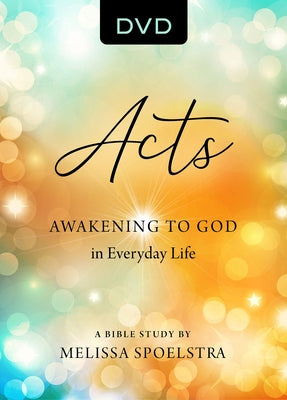 Acts - Women's Bible Study Video Content: Awakening to God in Everyday Life by Spoelstra, Melissa