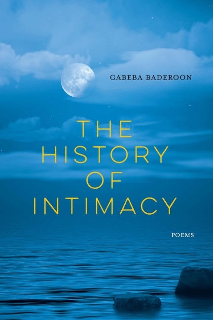 The History of Intimacy: Poems by Baderoon, Gabeba