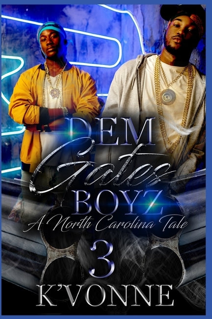 Dem Gates Boyz: A North Carolina Tale 3 by Vonne, K'