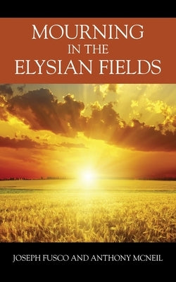 Mourning in the Elysian Fields by Fusco, Joseph