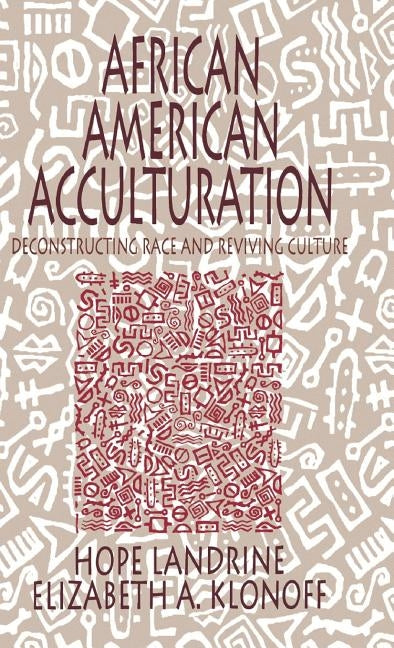 African American Acculturation: Deconstructing Race and Reviving Culture by Landrine, Hope