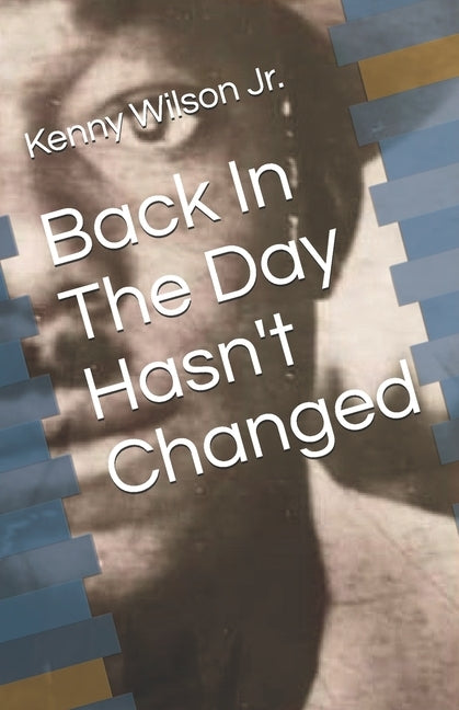 Back In The Day Hasn't Changed by Wilson Jr, Kenny