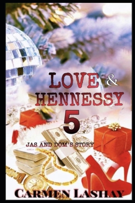 Love and Hennessy: 5: Jas & Dom's Story by Lashay, Carmen
