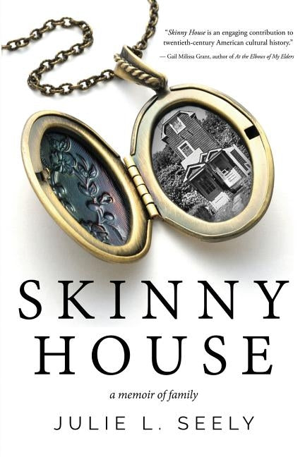 Skinny House: A Memoir of Family by Seely, Julie L.