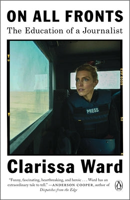 On All Fronts: The Education of a Journalist by Ward, Clarissa