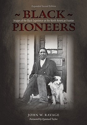 Black Pioneers: Images of the Black Experience on the North American Frontier by Ravage, John