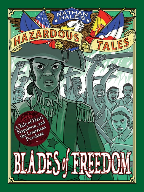 Blades of Freedom (Nathan Hale's Hazardous Tales #10): A Louisiana Purchase Tale by Hale, Nathan
