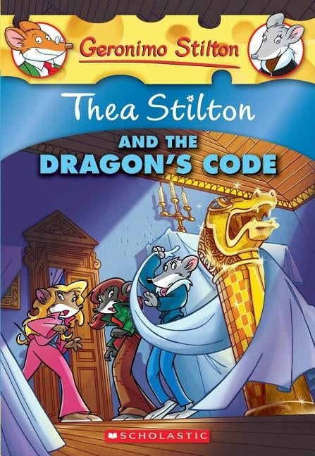 Thea Stilton and the Dragon's Code (Thea Stilton #1), 1: A Geronimo Stilton Adventure by Stilton, Thea