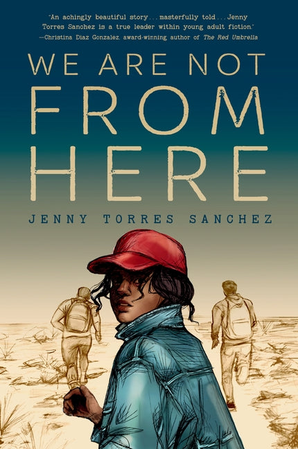 We Are Not from Here by Sanchez, Jenny Torres