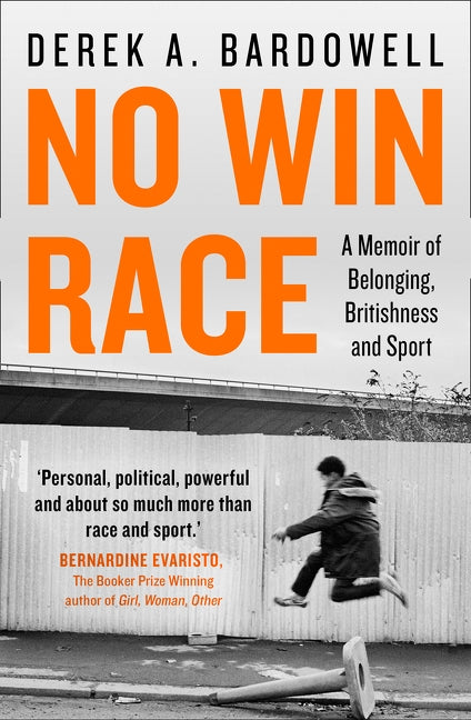 No Win Race: A Memoir of Belonging, Britishness and Sport by Bardowell, Derek A.