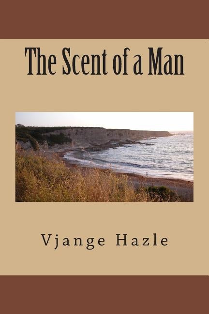 The Scent of a Man by Hazle, Vjange